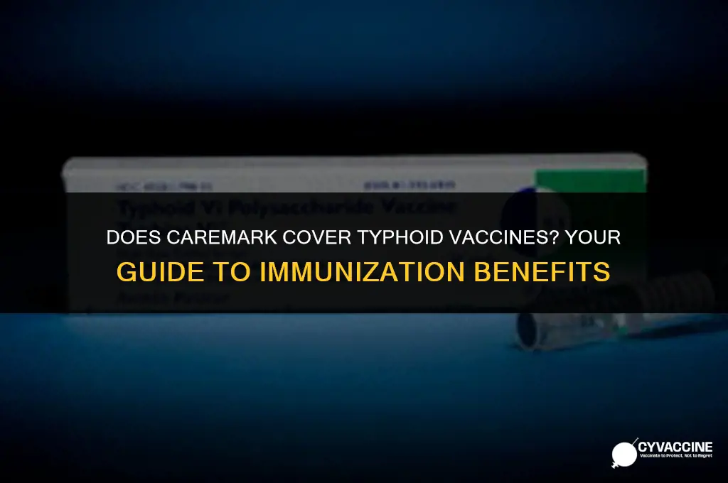 is tyhpoid vaccine covered by caremark