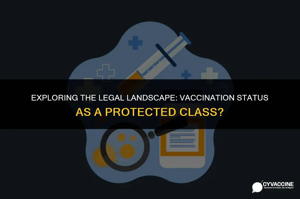 is vaccination status a protected class