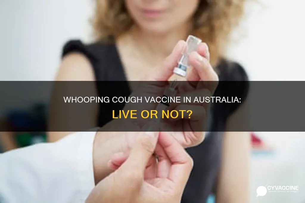is whooping cough a live vaccine in australia