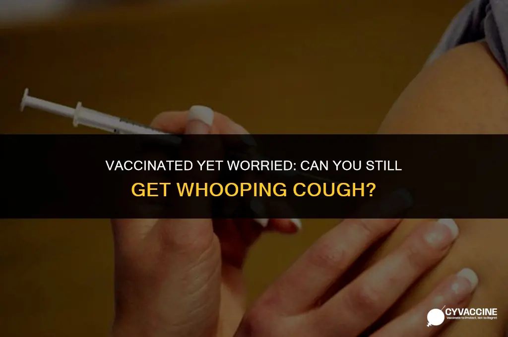 is whooping cough possible with vaccine