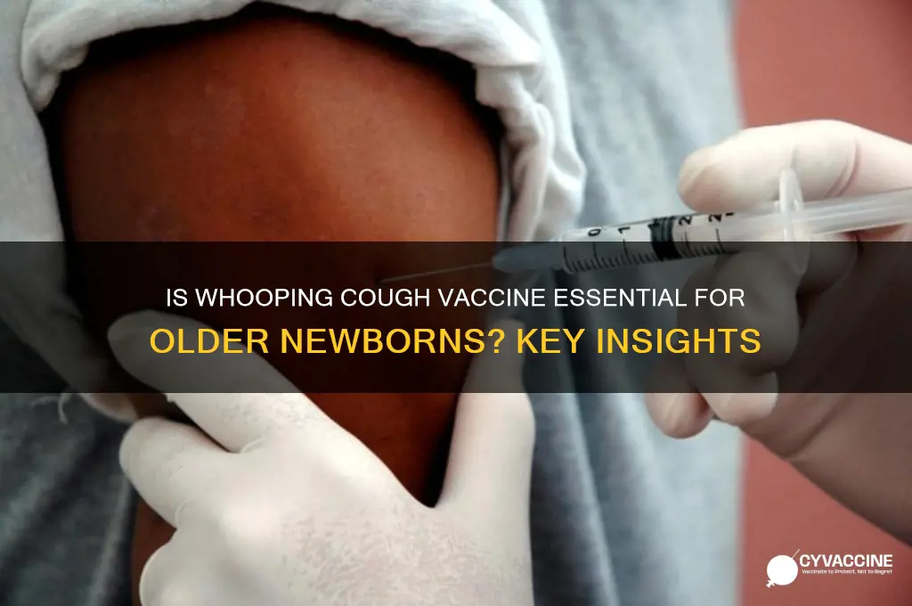 is whooping vaccine necessary to old newborn baby