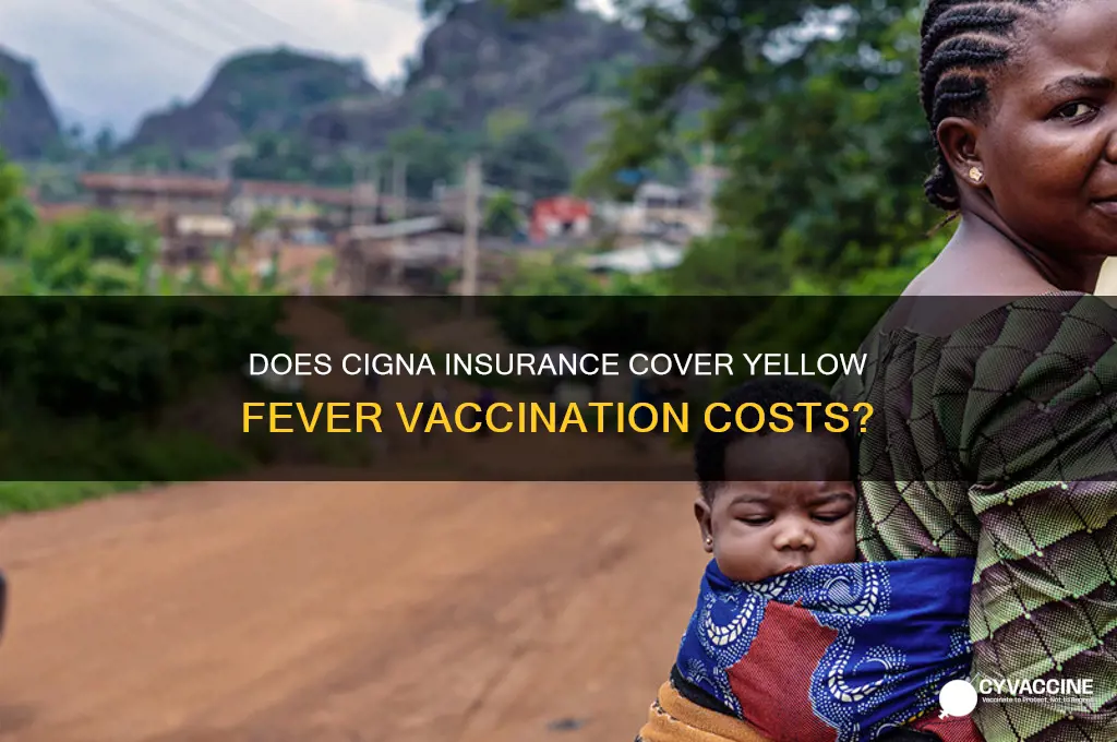is yellow fever vaccine covered by cigna insurance
