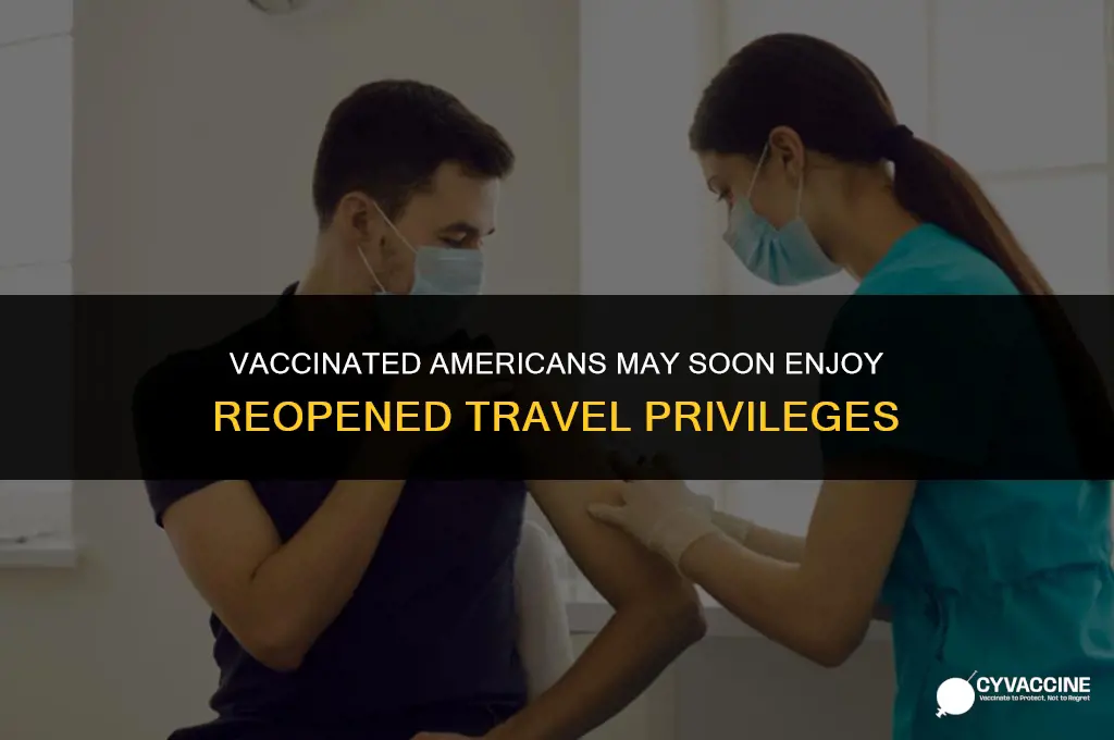 may reopen vaccinated american here what