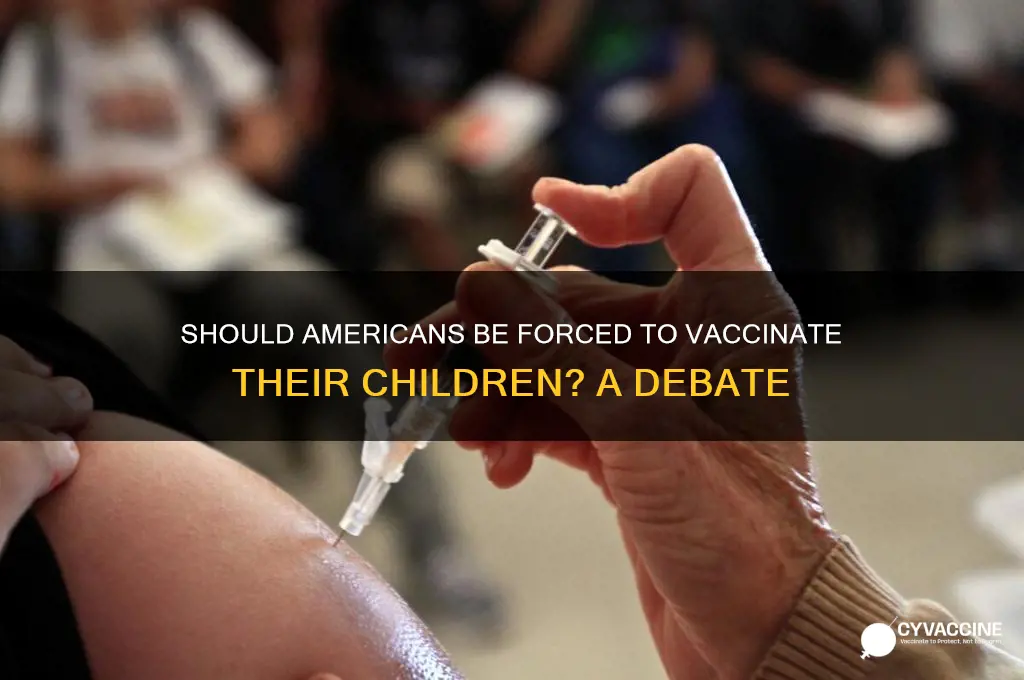 should americsns be firced to vaccinate theur children