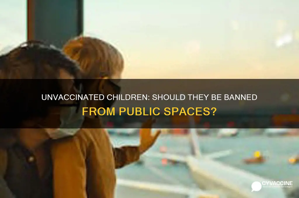 should child who aren vaccinated be banned from