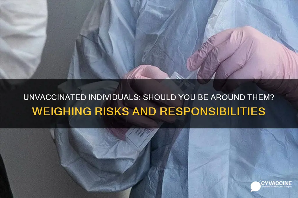 should i be around someone who has not been vaccinated