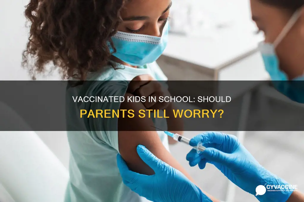 should i be worried my vaccinated kid in school