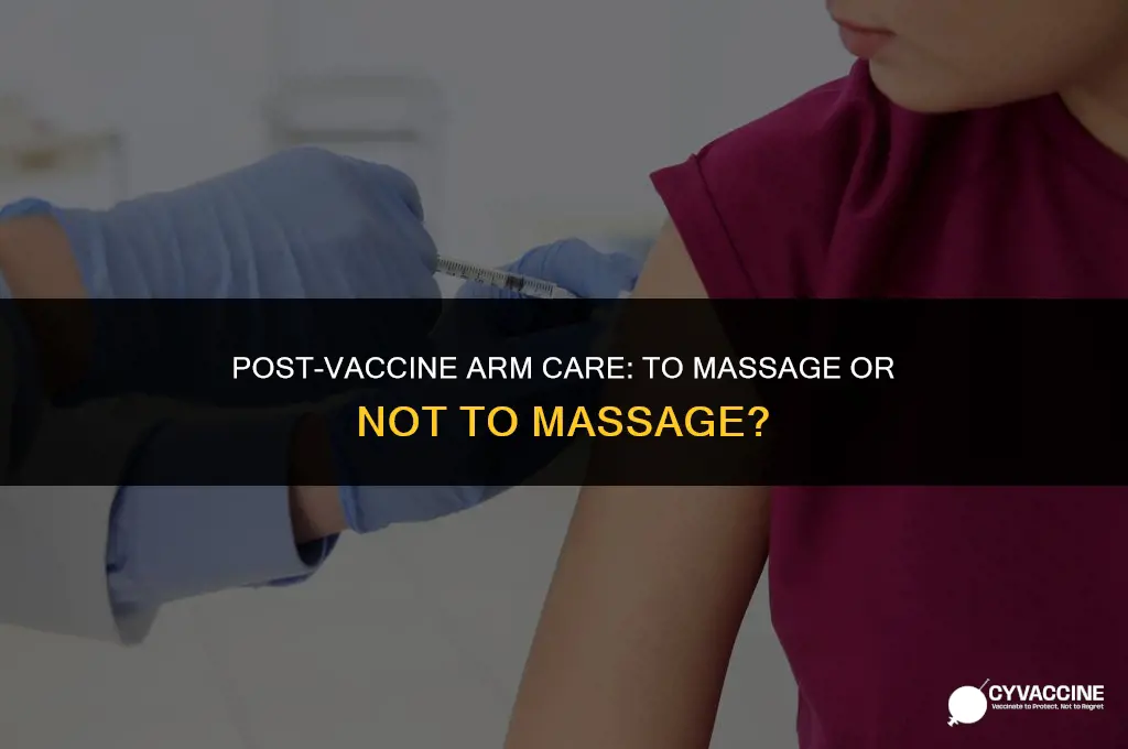 should i massage arm after vaccine