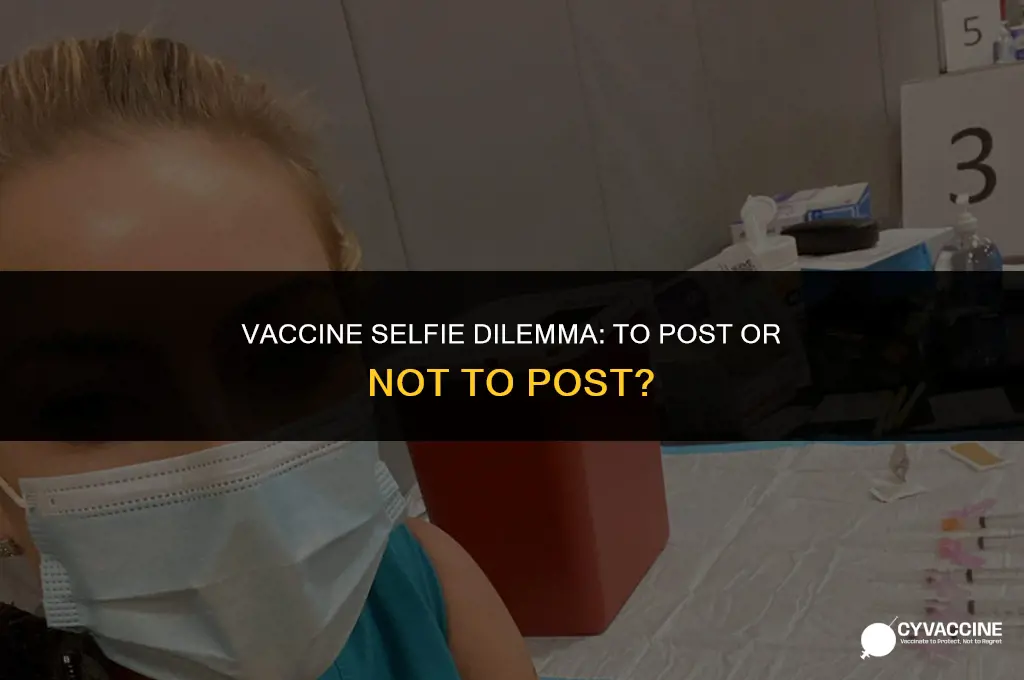 should i post a vaccine selfie