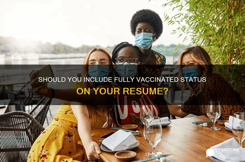 should i put fully vaccinated on my resume