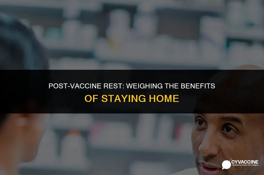 should i stay home after vaccine