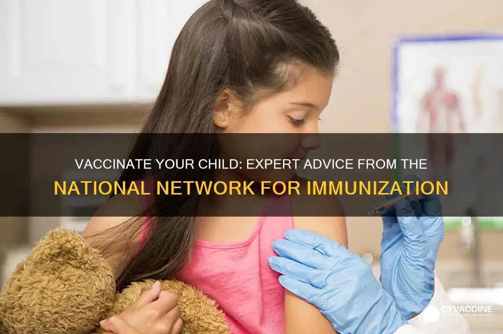 should i vaccinate my child national network for immunization