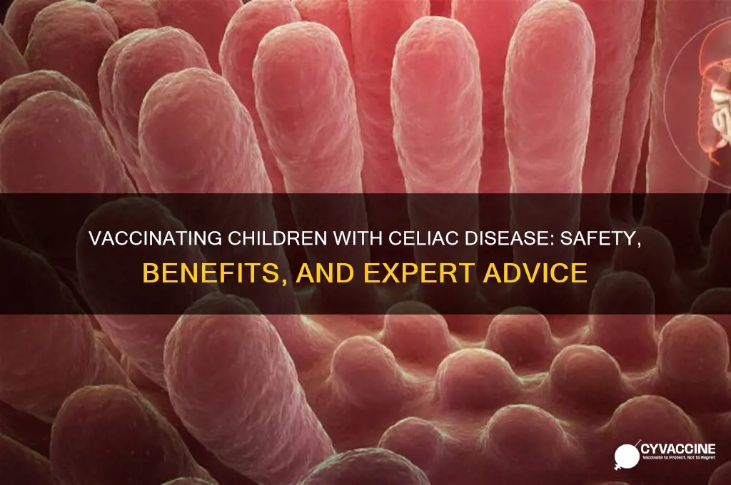 should i vaccinate my child with celiac disease
