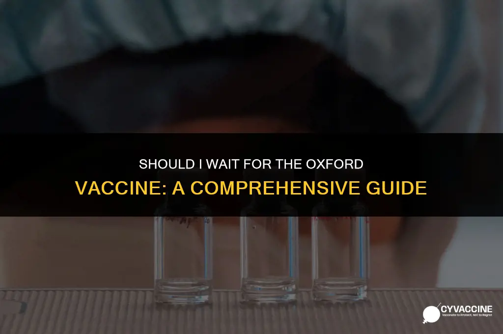 should i wait for oxford vaccine