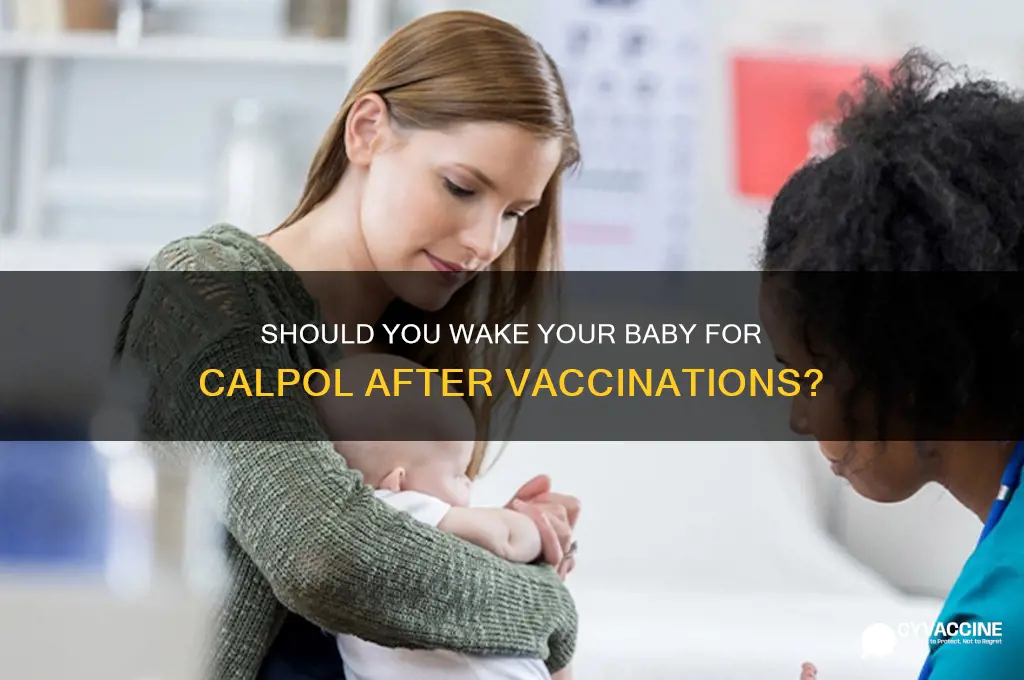 should i wake baby for calpol after vaccinations