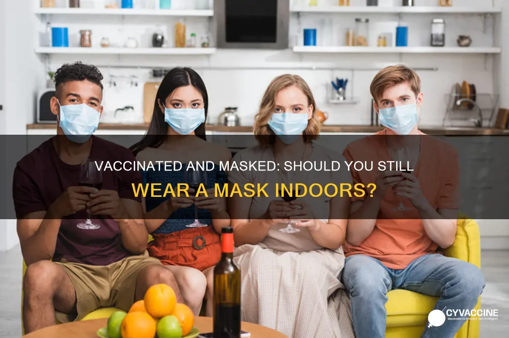 should i wear a mask indoors if i am vaccinated