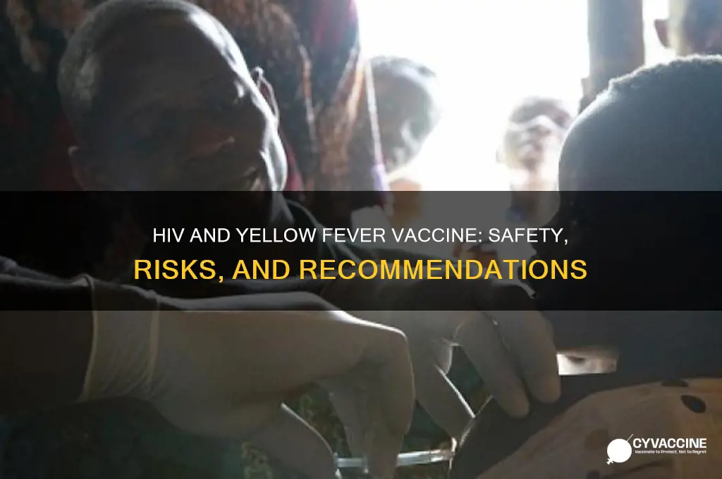 should someone with hiv receive yellow fever vaccine