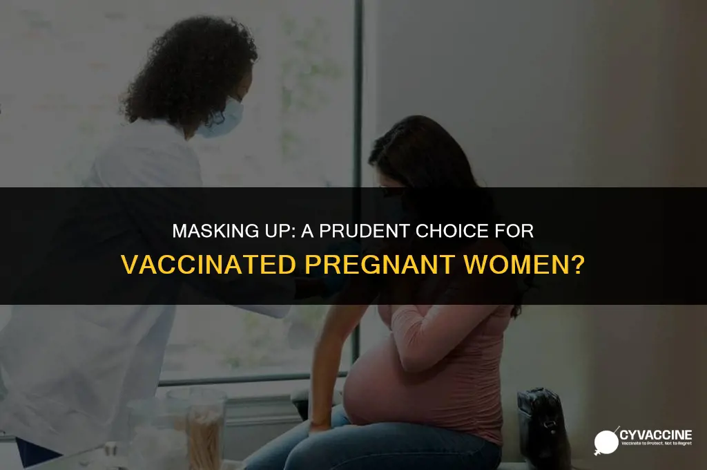 should vaccinated pregnant women wear masks