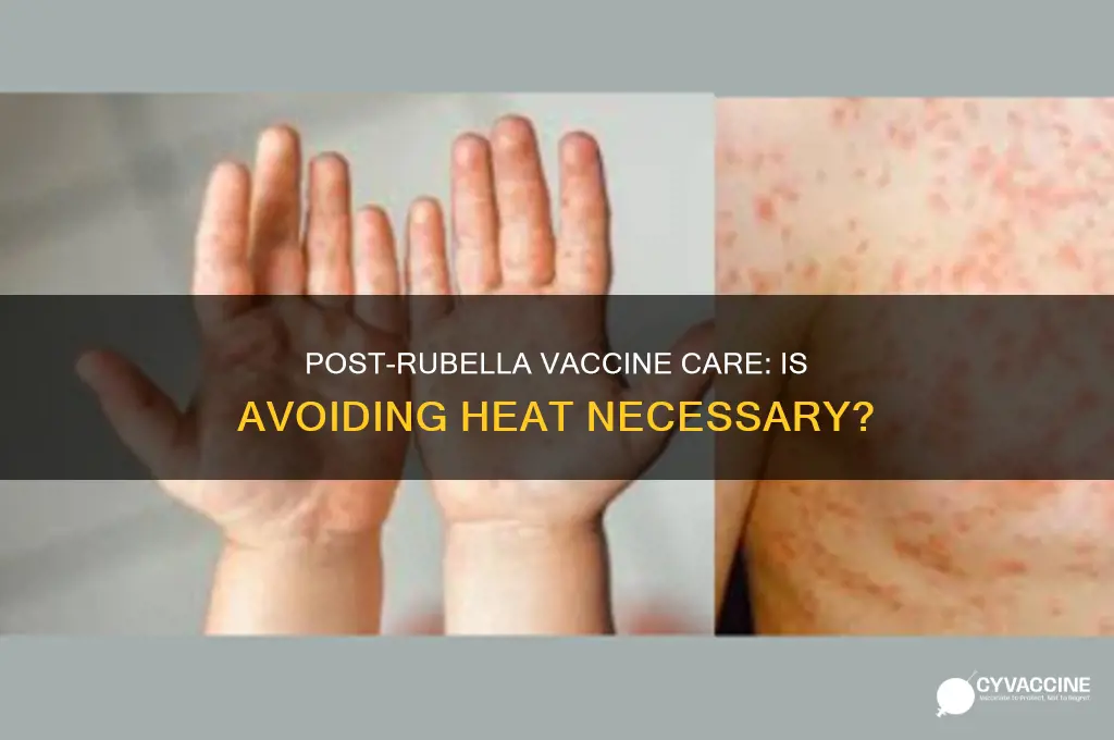 should you avoid heat after the rubella vaccine