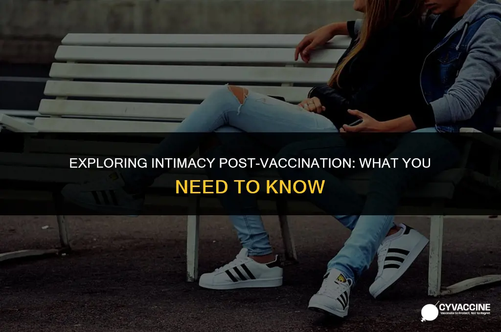 should you have sex after vaccine