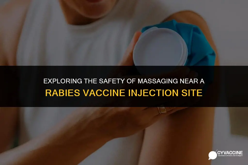 should you massage inna rabies vaccine