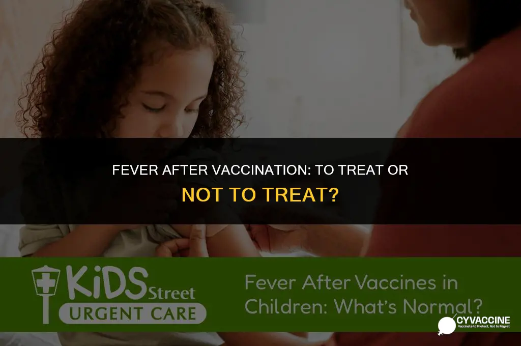 should you treat fever after vaccine