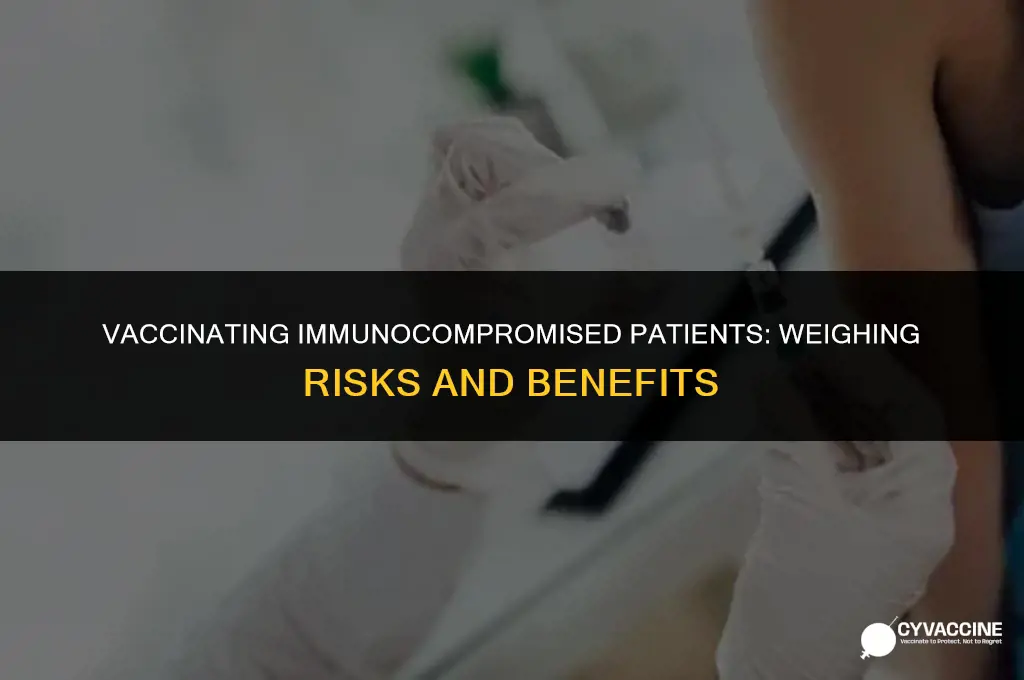 should you vaccinate a immunocompromised patient