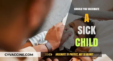 Vaccinating a Sick Child: Weighing the Risks and Benefits
