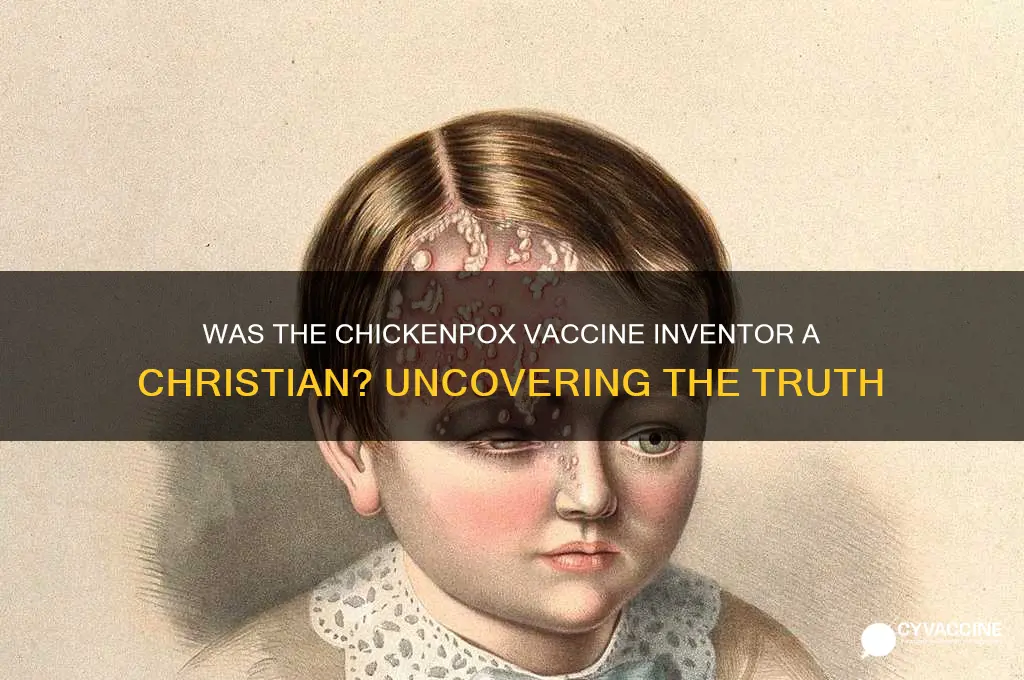 was the man who invented the chickenpox vaccine a christian