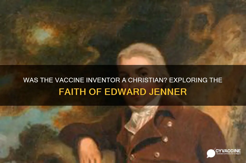 was the man who invented the vaccine a christian