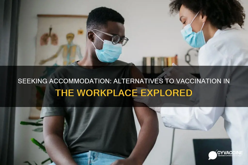 what accommodation are you seeking in lieu of vaccination