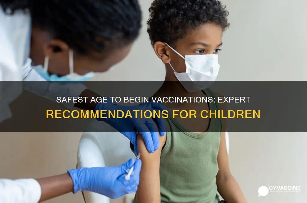 what age is the safest to start vaccinations
