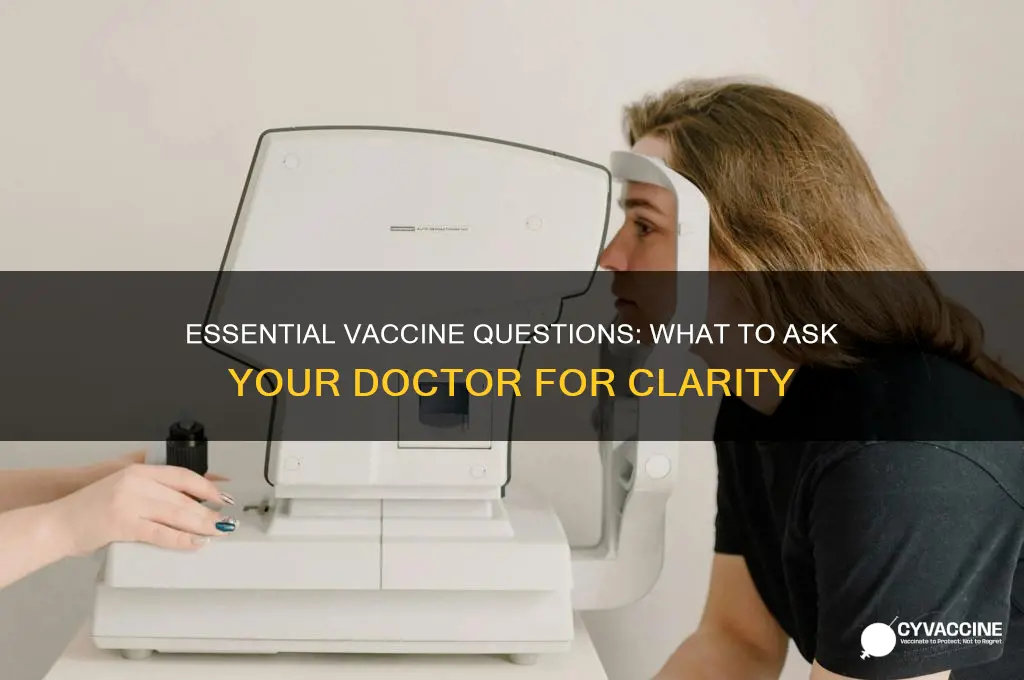 what are 3 quetions abot vaccines to ask a doctor