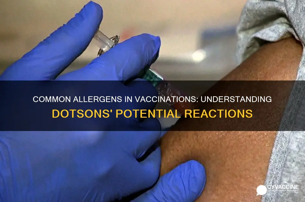 what are dotsons commonly allergic to in vaccinations