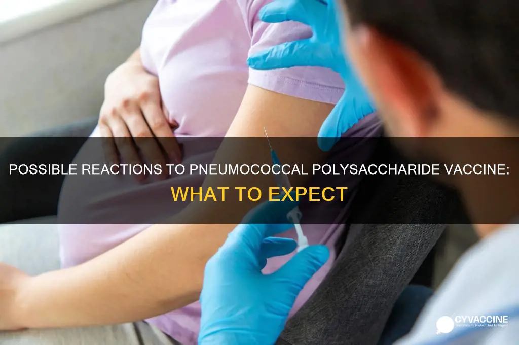 what are possiable reactions to pnemocca polysaccharide vaccine
