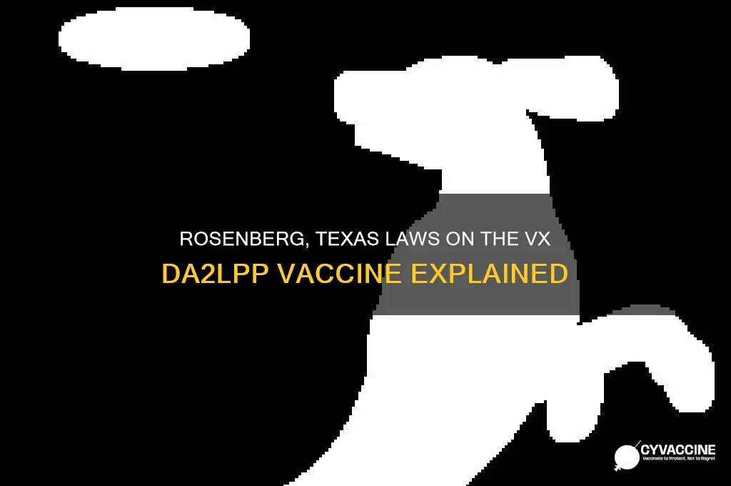 what are rosenberg texas laws regarding the vx da2lpp vaccine