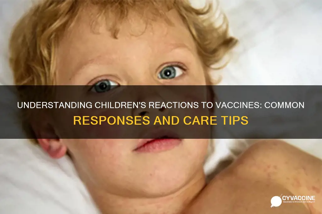 what are some reactions children have to vaccines