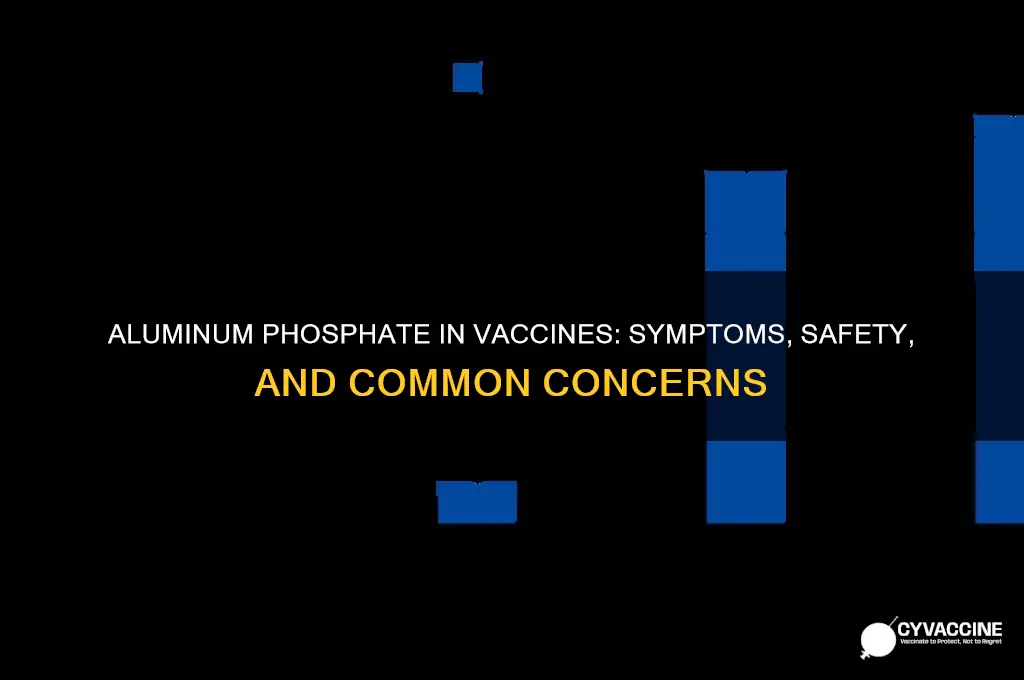 what are symptoms of aluminum phosphate in vaccines