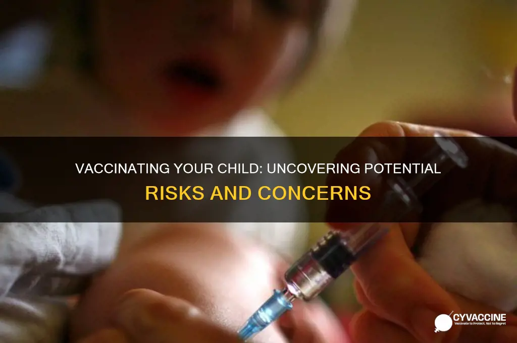 what are the dangers of vaccinating your child