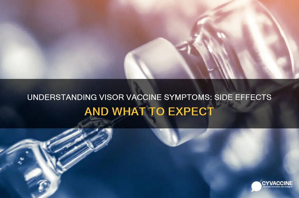 what are the symptoms of the visor vaccine