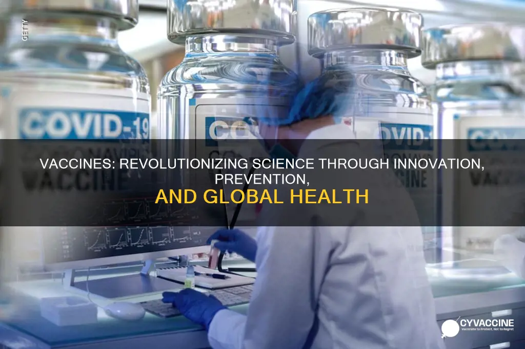 what best describes how vaccines have advanced science