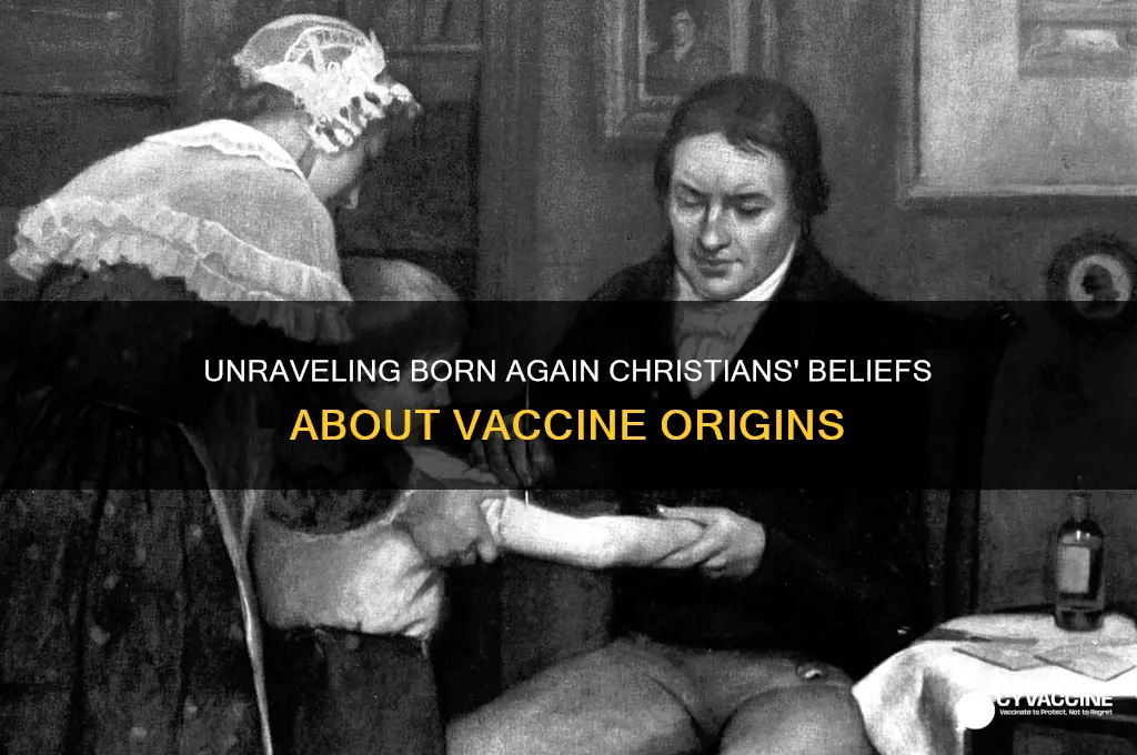 what born again christians think vaccines come from