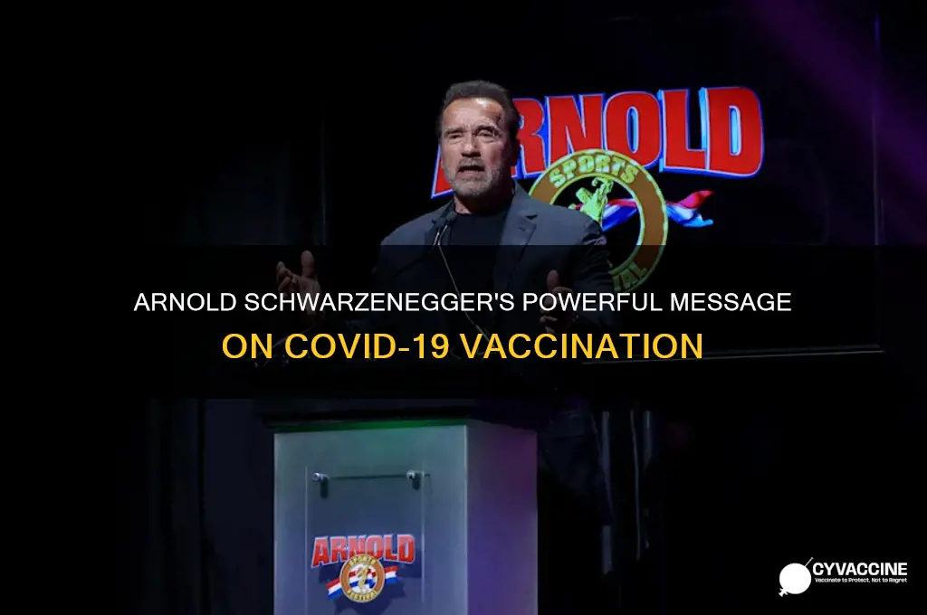 what did arnold schwarzenegger say about the vaccine