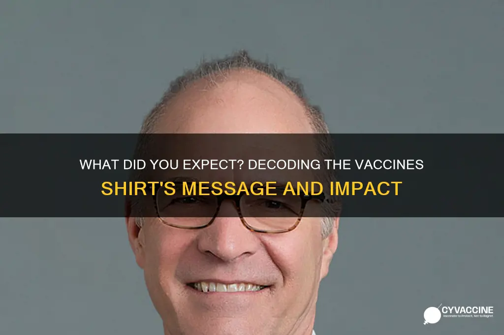 what did you expect from the vaccines shirt