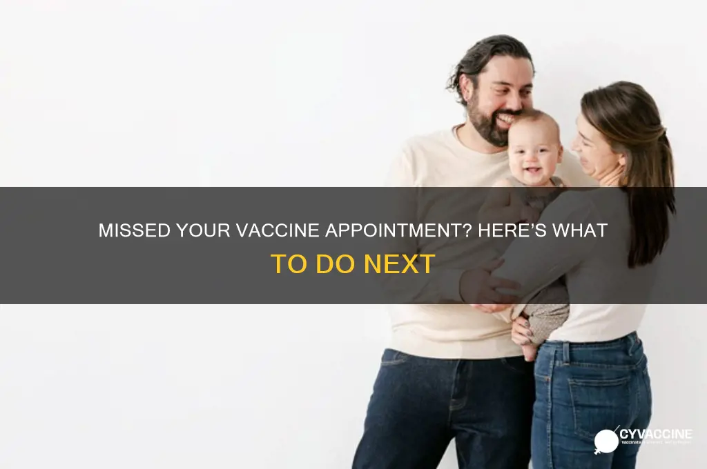 what do i do if i miss my vaccine appointment