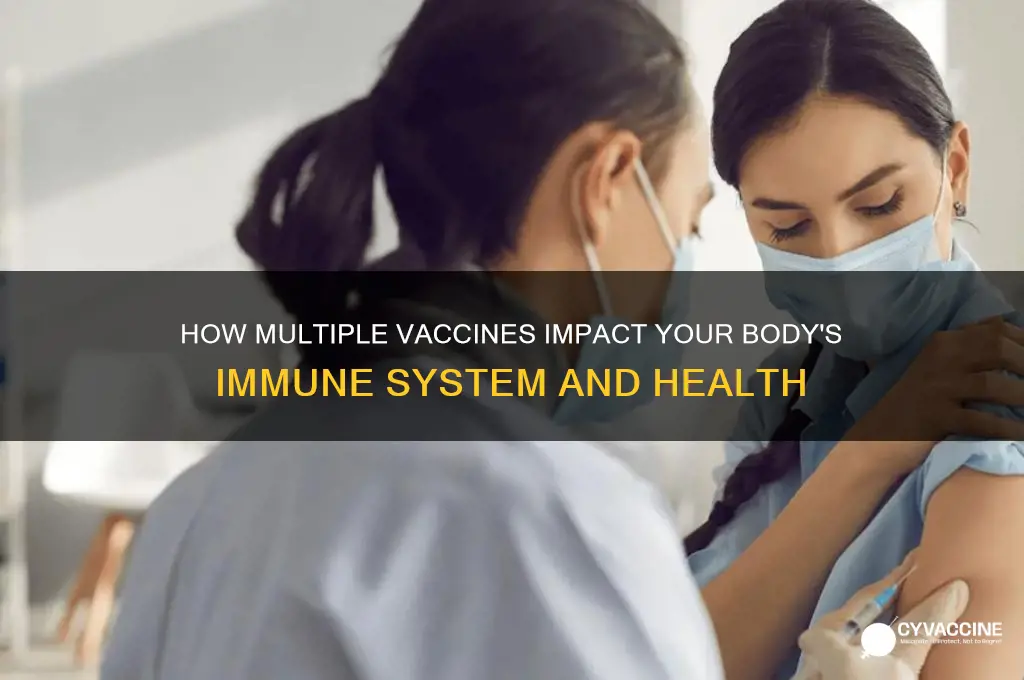 what do multiple vaccines do to your body