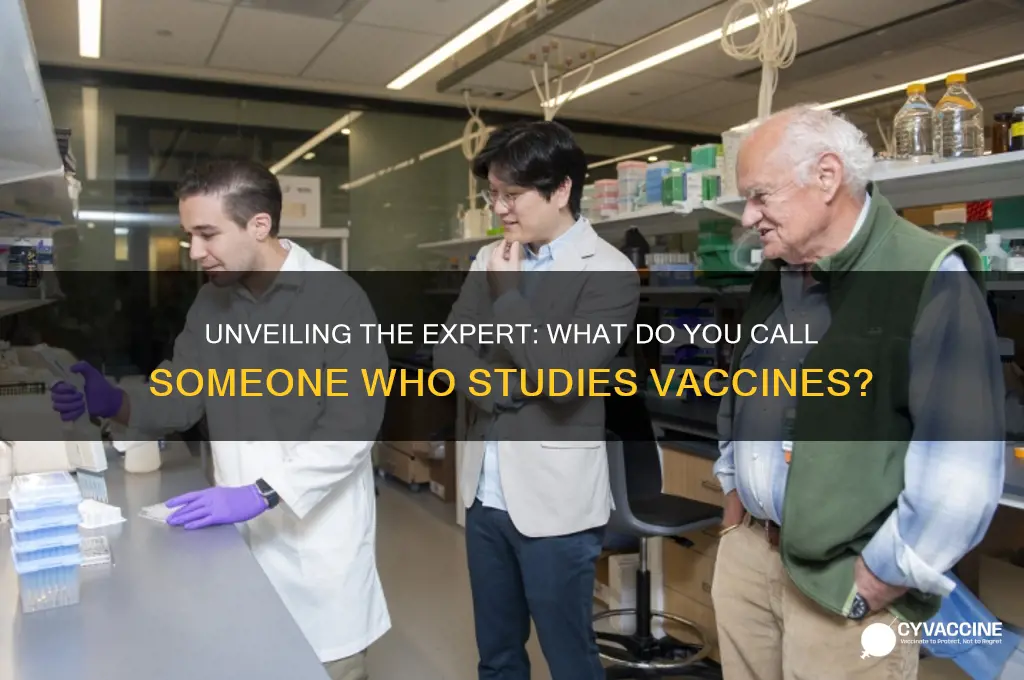 what do you call someone who studies vaccines