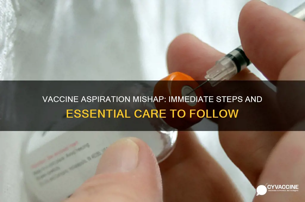 what do you do when ou aspirate a vaccine