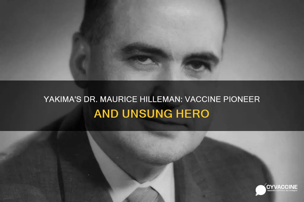 what doctor is from yakima washington that invented a vaccine