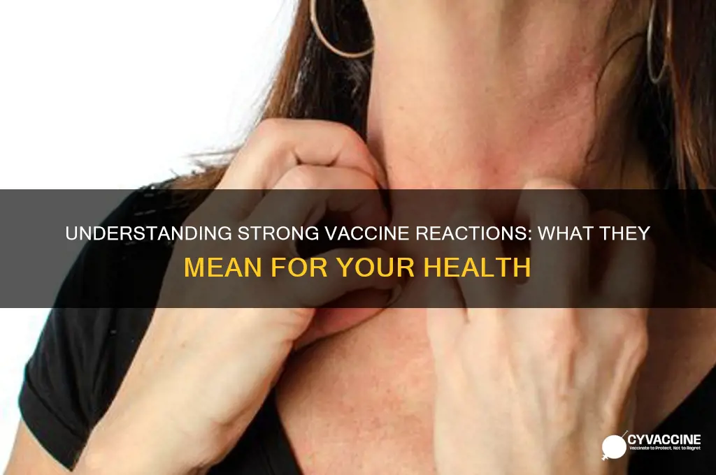 what does a strong reaction to the vaccine mean